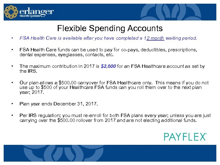 Flexible Spending Accounts • FSA Health Care is available after you have completed a