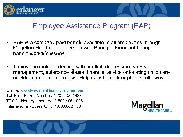 Employee Assistance Program (EAP) • EAP is a company paid benefit available to all