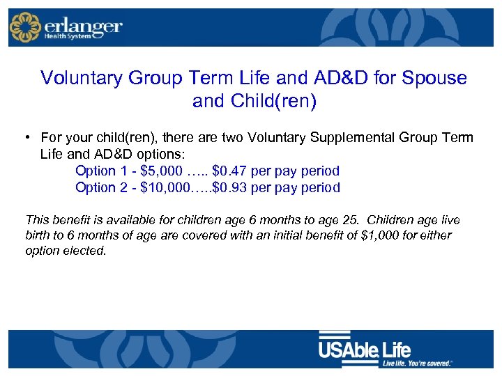 Voluntary Group Term Life and AD&D for Spouse and Child(ren) • For your child(ren),