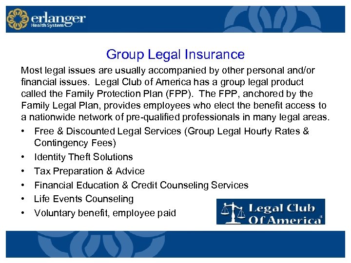 Group Legal Insurance Most legal issues are usually accompanied by other personal and/or financial