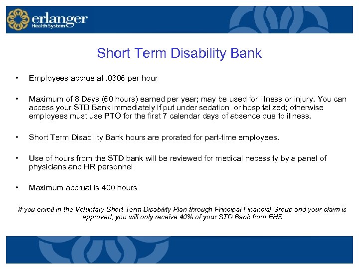 Short Term Disability Bank • Employees accrue at. 0306 per hour • Maximum of