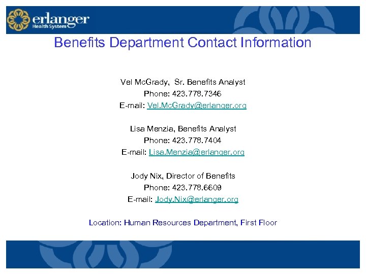 Benefits Department Contact Information Vel Mc. Grady, Sr. Benefits Analyst Phone: 423. 778. 7346