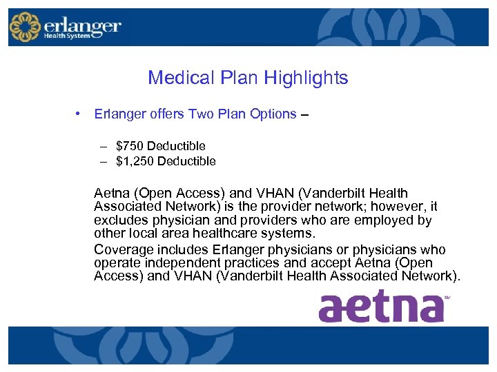 Medical Plan Highlights • Erlanger offers Two Plan Options – – $750 Deductible –