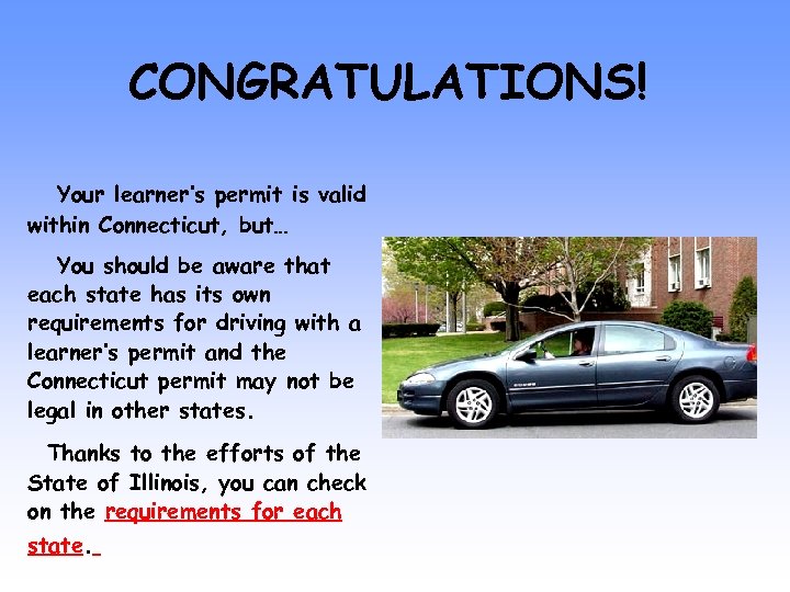 CONGRATULATIONS! Your learner’s permit is valid within Connecticut, but… You should be aware that