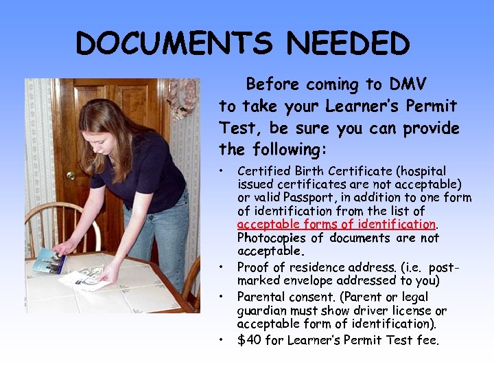 DOCUMENTS NEEDED Before coming to DMV to take your Learner’s Permit Test, be sure