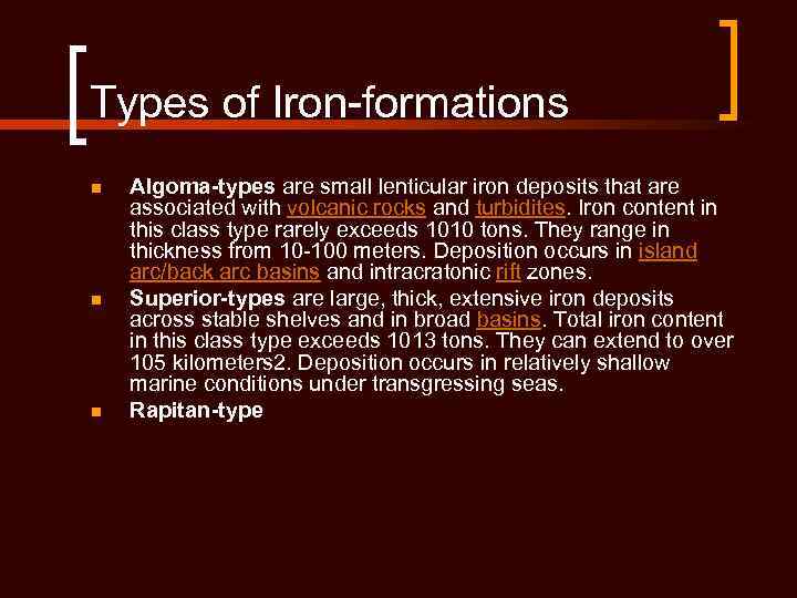 Types of Iron-formations n n n Algoma-types are small lenticular iron deposits that are