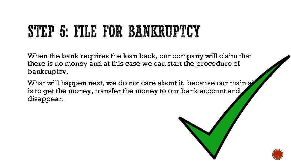 When the bank requires the loan back, our company will claim that there is
