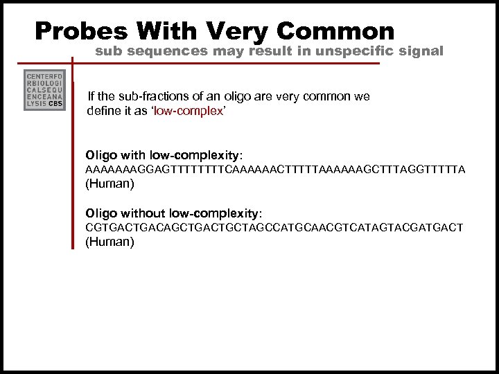 Probes With Very Common sub sequences may result in unspecific signal If the sub-fractions
