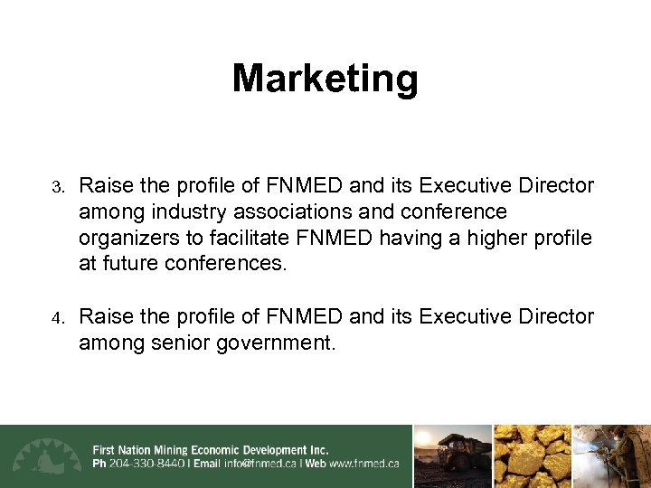 Marketing 3. Raise the profile of FNMED and its Executive Director among industry associations