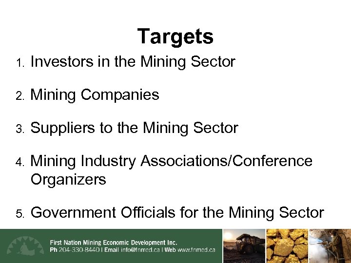 Targets 1. Investors in the Mining Sector 2. Mining Companies 3. Suppliers to the