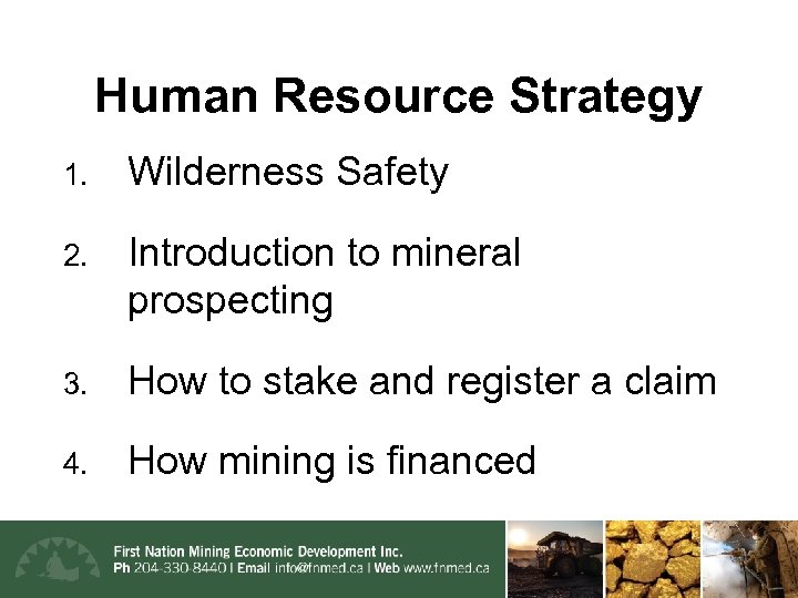 Human Resource Strategy 1. Wilderness Safety 2. Introduction to mineral prospecting 3. How to