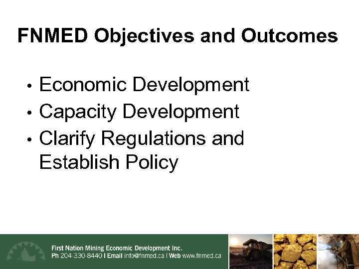 FNMED Objectives and Outcomes • • • Economic Development Capacity Development Clarify Regulations and