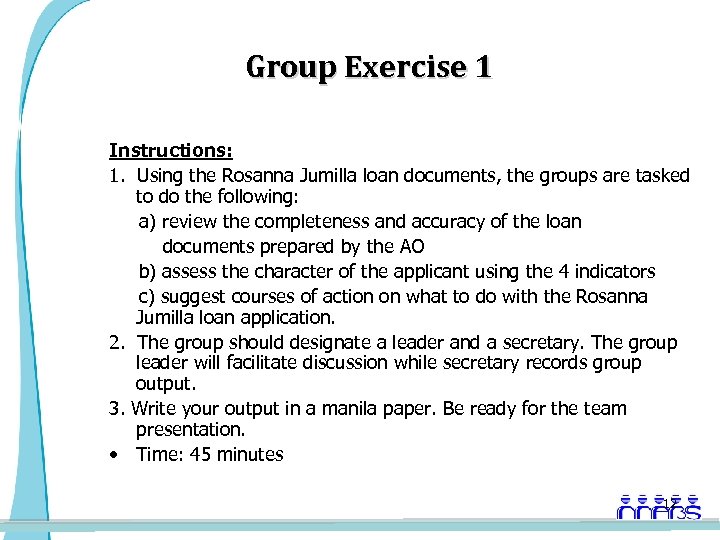 Group Exercise 1 Instructions: 1. Using the Rosanna Jumilla loan documents, the groups are