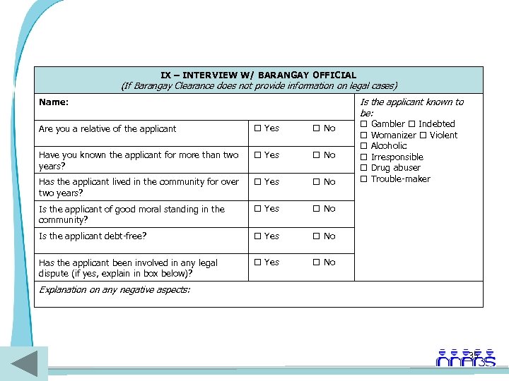 IX – INTERVIEW W/ BARANGAY OFFICIAL (If Barangay Clearance does not provide information on