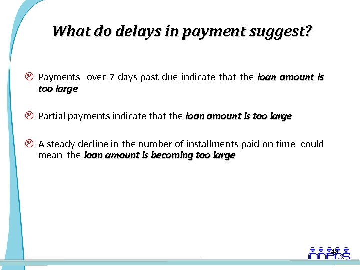 What do delays in payment suggest? L Payments over 7 days past due indicate