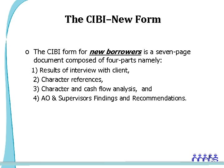 The CIBI–New Form o The CIBI form for new borrowers is a seven-page document