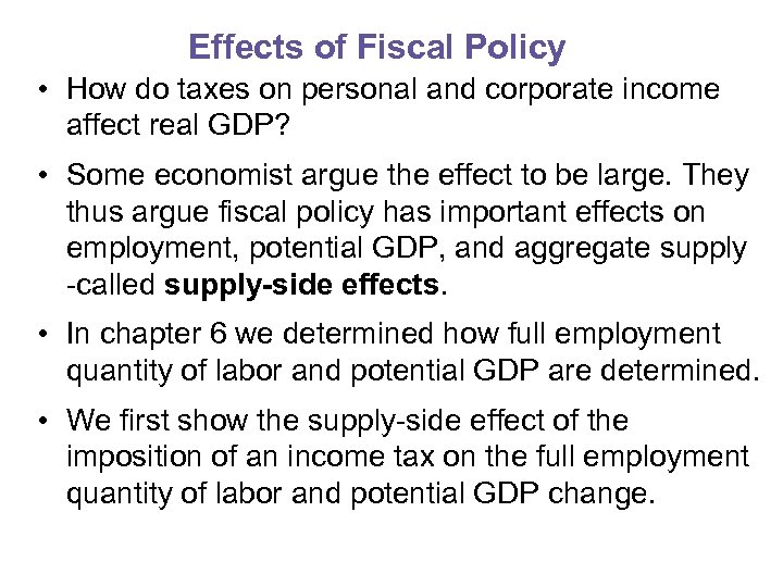 Effects of Fiscal Policy • How do taxes on personal and corporate income affect