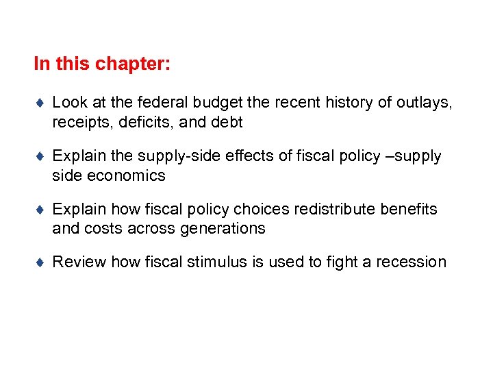 In this chapter: ¨ Look at the federal budget the recent history of outlays,