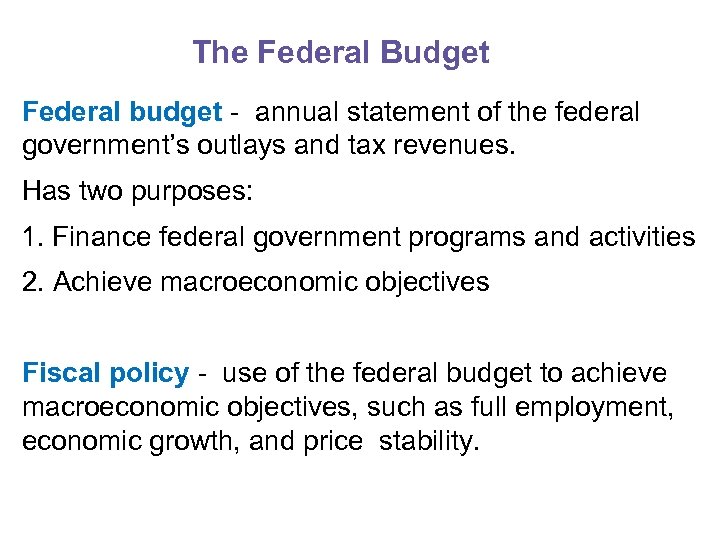 The Federal Budget Federal budget - annual statement of the federal government’s outlays and