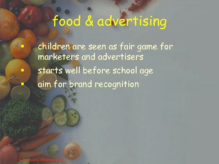 food & advertising § children are seen as fair game for marketers and advertisers