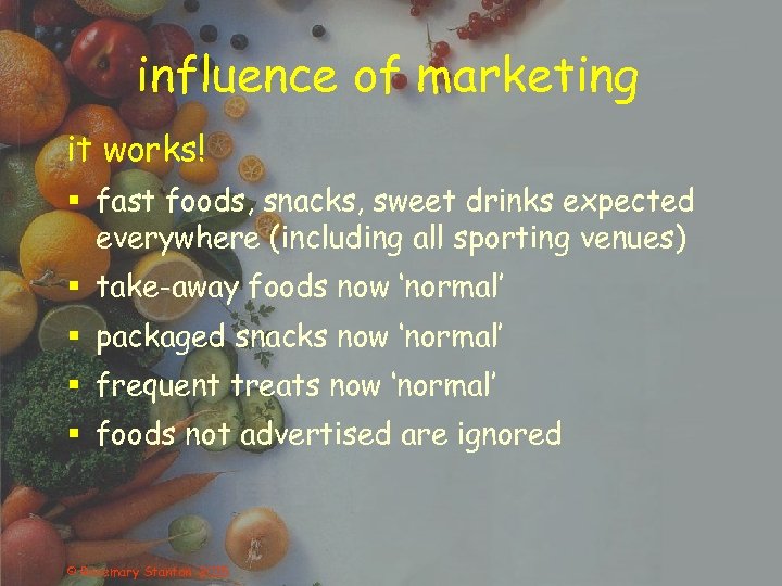 influence of marketing it works! § fast foods, snacks, sweet drinks expected everywhere (including
