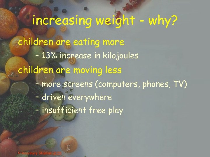 increasing weight - why? children are eating more – 13% increase in kilojoules children