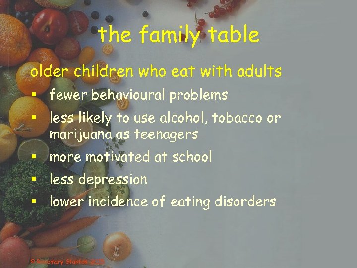 the family table older children who eat with adults § fewer behavioural problems §