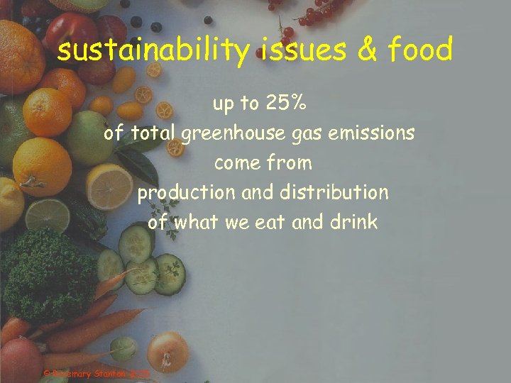 sustainability issues & food up to 25% of total greenhouse gas emissions come from