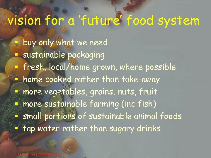 vision for a ‘future’ food system § § § § buy only what we