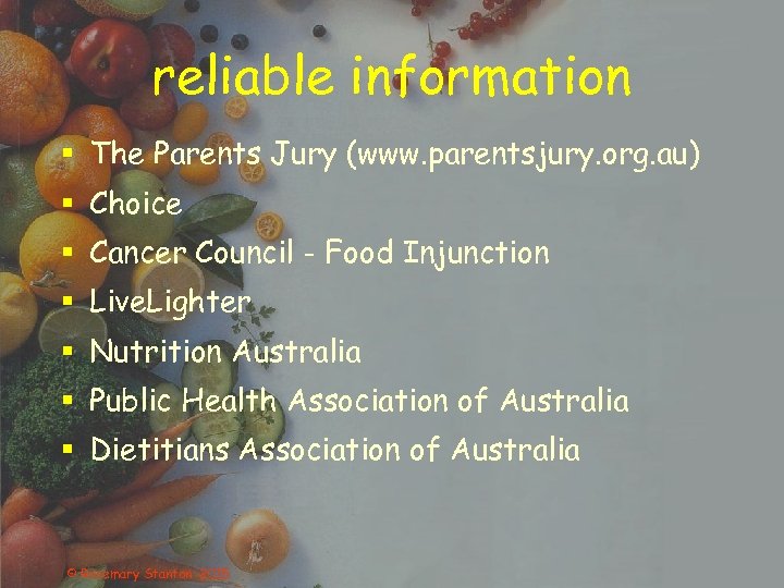 reliable information § The Parents Jury (www. parentsjury. org. au) § Choice § Cancer
