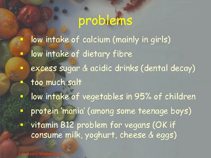 problems § low intake of calcium (mainly in girls) § low intake of dietary