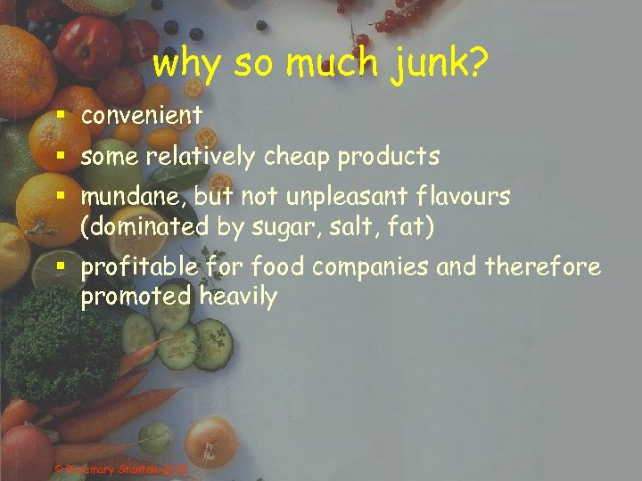 why so much junk? § convenient § some relatively cheap products § mundane, but