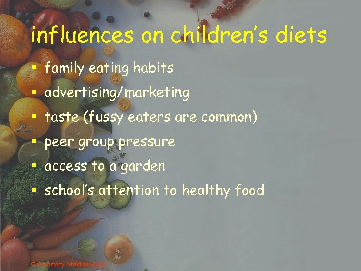 influences on children’s diets § family eating habits § advertising/marketing § taste (fussy eaters