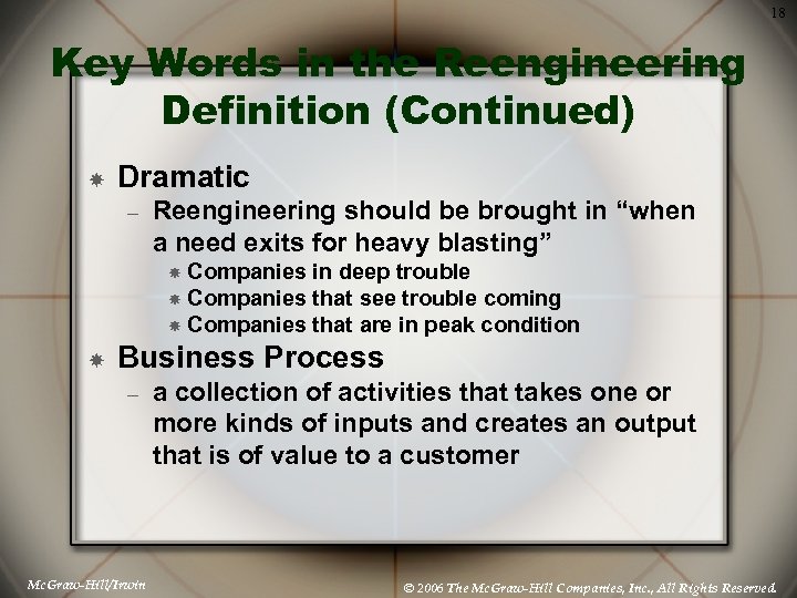 18 Key Words in the Reengineering Definition (Continued) Dramatic – Reengineering should be brought