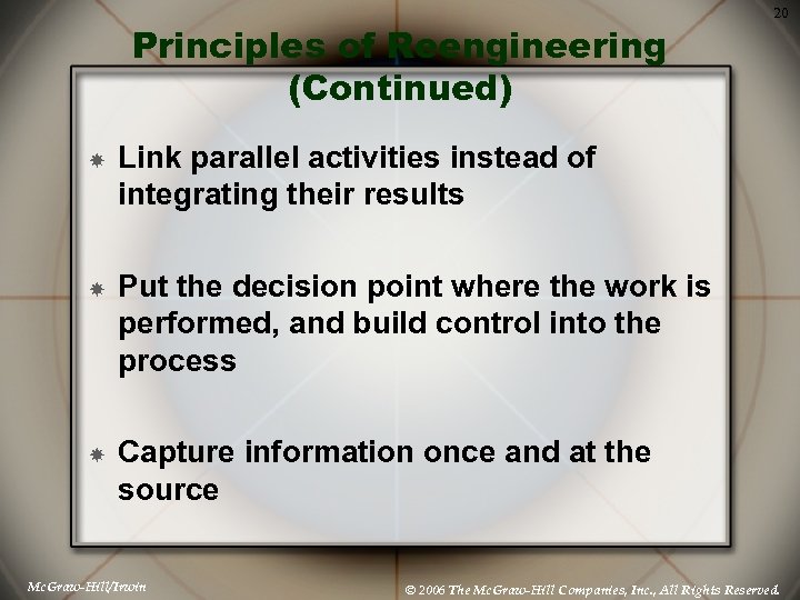 Principles of Reengineering (Continued) Link parallel activities instead of integrating their results Put the