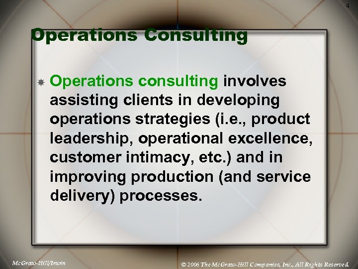 4 Operations Consulting Operations consulting involves assisting clients in developing operations strategies (i. e.