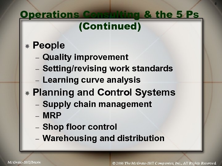 6 Operations Consulting & the 5 Ps (Continued) People – – – Quality improvement
