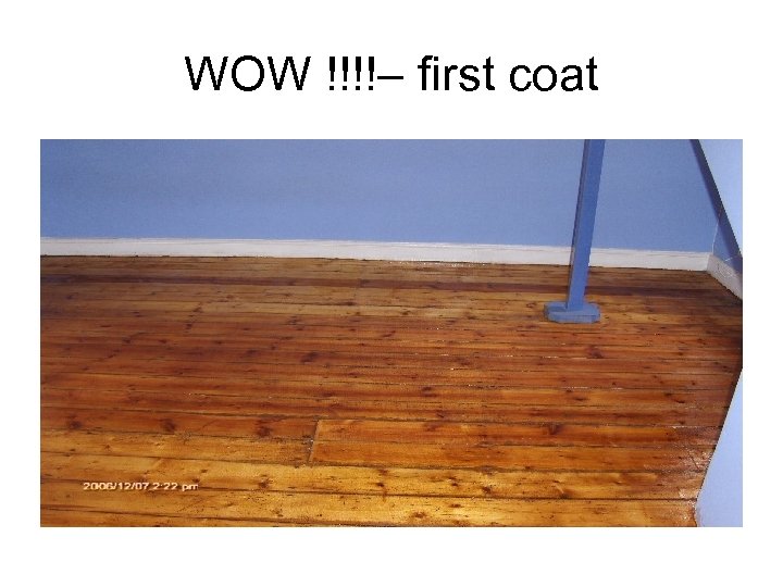 WOW !!!!– first coat 