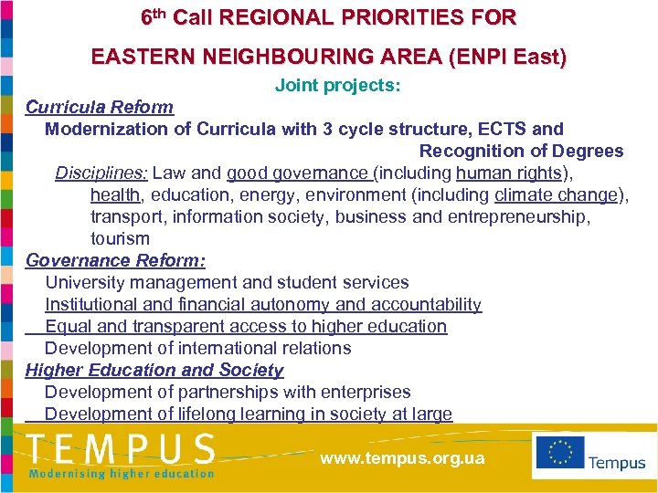 6 th Call REGIONAL PRIORITIES FOR EASTERN NEIGHBOURING AREA (ENPI East) Joint projects: Curricula