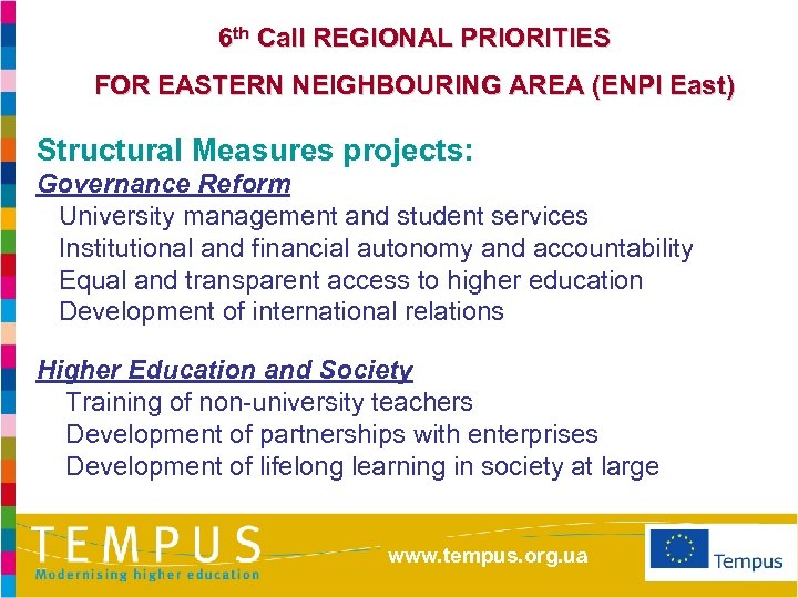 6 th Call REGIONAL PRIORITIES FOR EASTERN NEIGHBOURING AREA (ENPI East) Structural Measures projects: