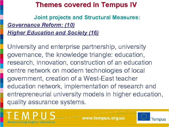 Themes covered in Tempus IV Joint projects and Structural Measures: Governance Reform: (10) Higher