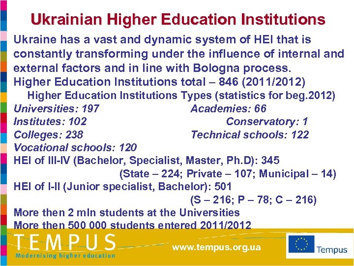 Ukrainian Higher Education Institutions Ukraine has a vast and dynamic system of HEI that