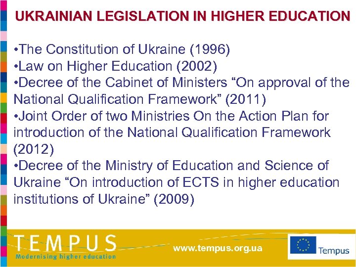 UKRAINIAN LEGISLATION IN HIGHER EDUCATION • The Constitution of Ukraine (1996) • Law on