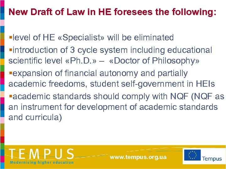 New Draft of Law in HE foresees the following: §level of HE «Specialist» will