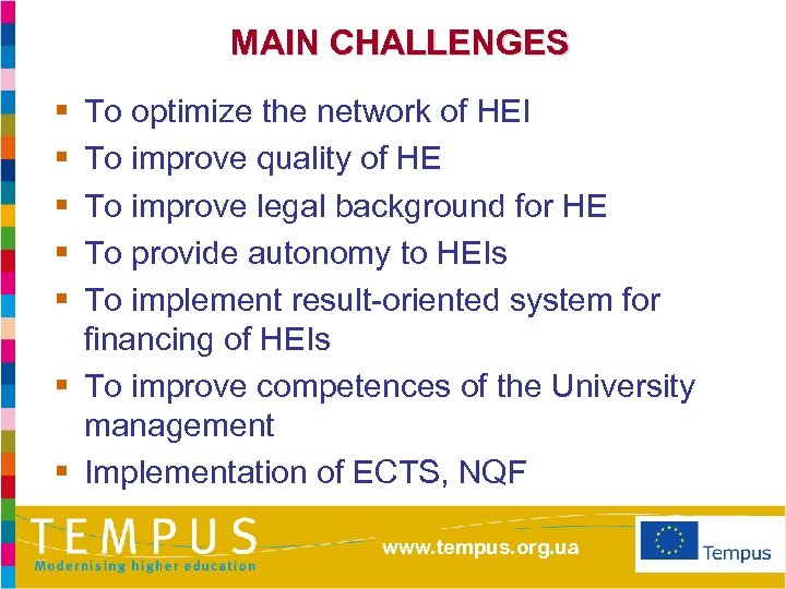 MAIN CHALLENGES § § § To optimize the network of HEI To improve quality