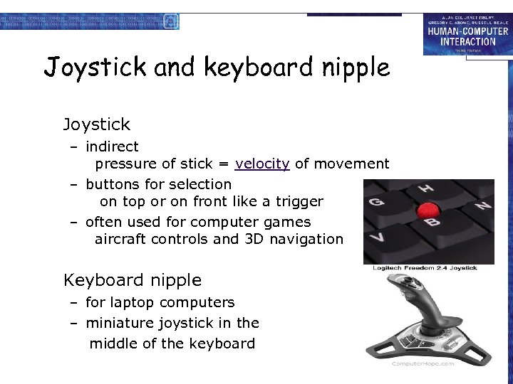 Joystick and keyboard nipple Joystick – indirect pressure of stick = velocity of movement