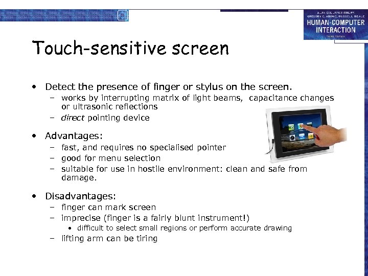Touch-sensitive screen • Detect the presence of finger or stylus on the screen. –