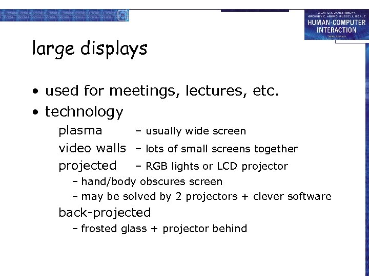 large displays • used for meetings, lectures, etc. • technology plasma – usually wide