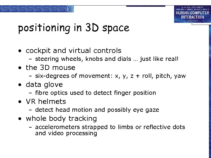 positioning in 3 D space • cockpit and virtual controls – steering wheels, knobs
