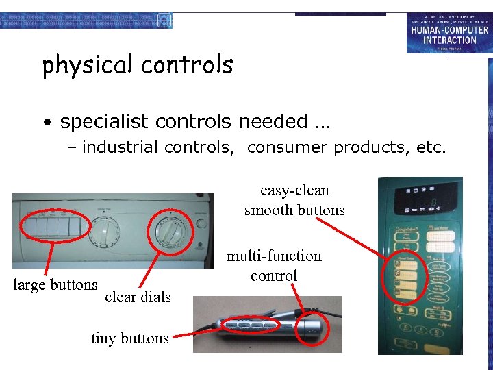 physical controls • specialist controls needed … – industrial controls, consumer products, etc. easy-clean
